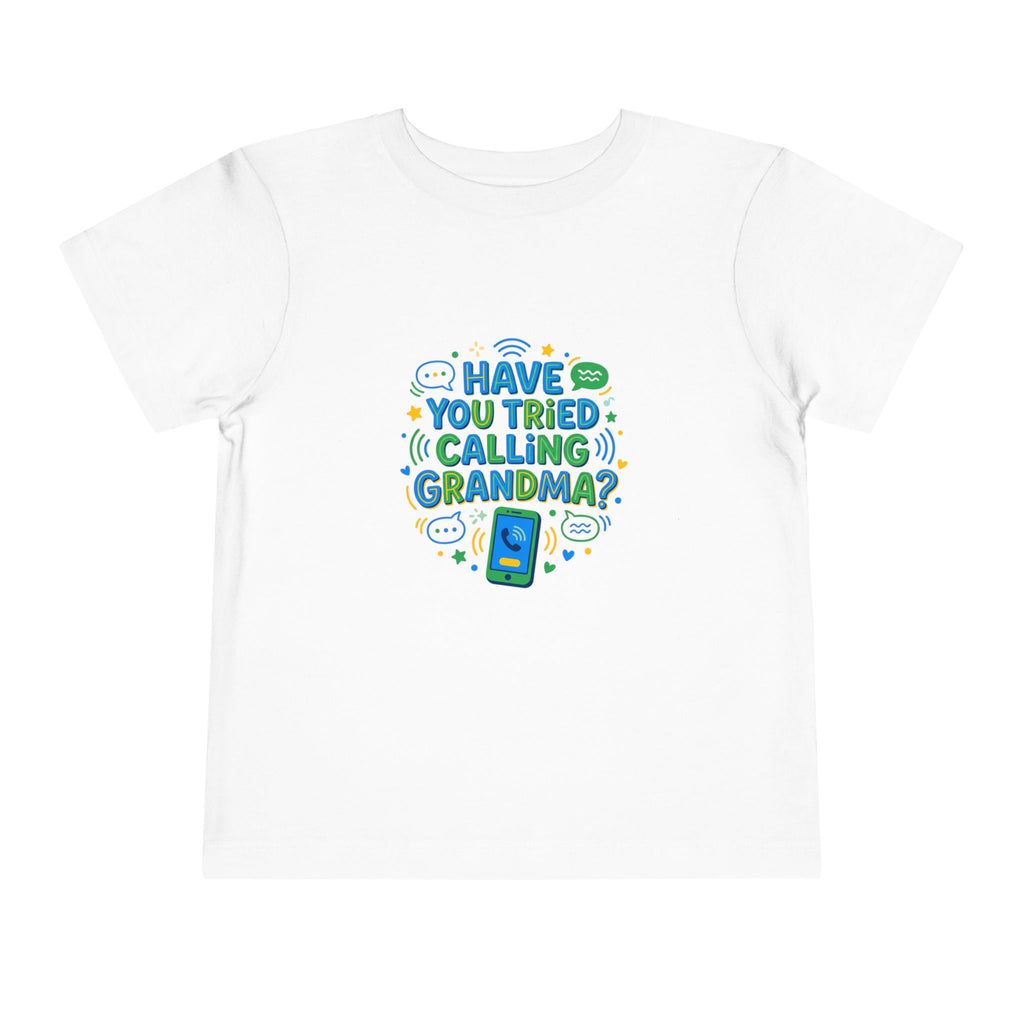 Toddler Tee Shirt— "Have You Tried Calling Grandma?" Cute Phone Graphic