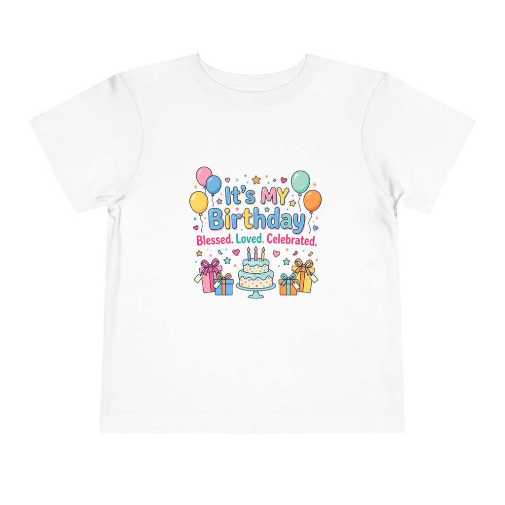 Birthday Toddler Tee Shirt — "It's My Birthday: Blessed. Loved. Celebrated." Cute Cake & Balloons